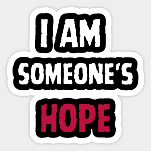 I Am Someone's Hope Sticker